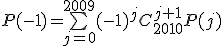 P(-1)=\bigsum_{j=0}^{2009}(-1)^j C_{2010}^{j+1} P(j)